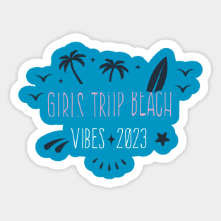 Cool GIRLS TRIP BEACH VIBES 2023, amazing design Girls trip Sticker